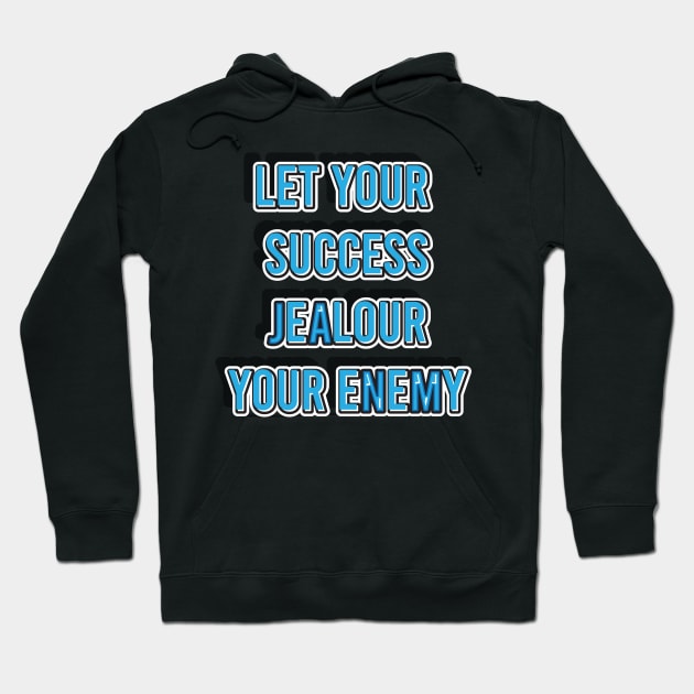 Let Your Success || Motivational Quote Hoodie by STUDIOVO